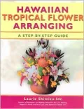 Hawaiian Tropical Flower Arranging: A Step-by-step Guide