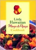 Little Hawaiian Mango & Papaya Cookbook