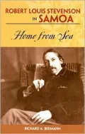 Robert Louis Stevenson in Samoa: Home from the Sea