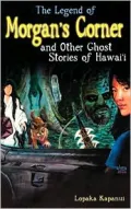 Legend of Morgan's Corner and Other Ghost Stories of Hawaii