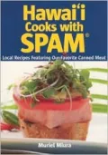 Hawai'i Cooks with Spam: Local Recipes Featuring Our Favorite Canned Meat