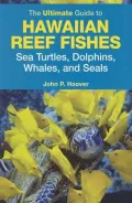 The Ultimate Guide to Hawaiian Reef Fishes: Sea Turtles, Dolphins, Whales, and Seals