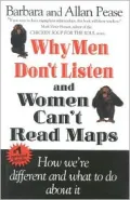 Why Men Don't Listen and Women Can't Read Maps: How We're Different and What to Do about It