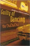 Guilty of Dancing the Cha Cha Cha