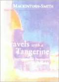 Travels with a Tangerine: A Journey in the Footnotes of Ibn Battutah
