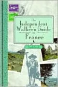 The Independent Walker's Guide to France