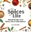 The Spices of Life: Piquant Recipes from Africa, Asia and Latin America