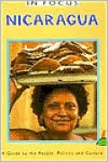 Nicaragua in Focus (In Focus Guides Series): A Guide to the People, Politics and Culture