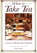 Where to Take Tea: A Guide to Britain's Best Tearooms