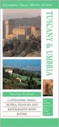 Tuscany and Umbria (Charming Small Hotel Guides Series)