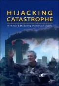 Hijacking Catastrophe: 9/11, Fear and the Selling of American Empire