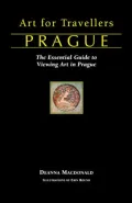 Art for Travellers Prague: The Essential Guide to Viewing Art in Prague