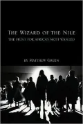 The Wizard of the Nile: The Hunt for Africa's Most Wanted