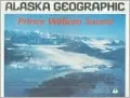 Prince William Sound: Alaska Geographic: Volume 20