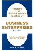 Problems in the Federal Income Taxation of Business Enterprises