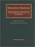 Religious Freedom: History, Cases, and Other Materials On The Interaction of Religion and Government