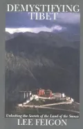 Demystifying Tibet : Unlocking the Secrets of the Land of the Snows