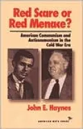 Red Scare or Red Menance?: American Communism and Anticommunism in the Cold War Era