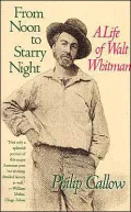 From Noon to Starry Night: A Life of Walt Whitman