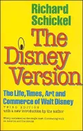 The Disney Version: The Life, Times, Art and Commerce of Walt Disney