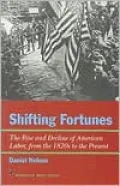 Shifting Fortunes: The Rise and Decline of American Labor, from the 1820s to the Present