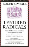 Tenured Radicals How Politics Has Corrupted Our Higher Education