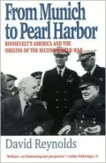 From Munich to Pearl Harbor: Roosevelt's America and the Origins of the Second World War
