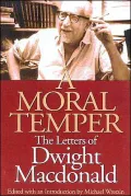 Moral Temper: The Letters of Dwight MacDonald