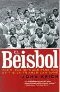 El Beisbol: The Pleasures and Passions of the Latin American Game