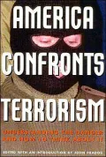 America Confronts Terrorism : Understanding the Danger and How to Think about It