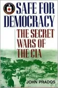 Safe for Democracy: The Secret Wars of the CIA