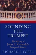 Sounding the Trumpet: The Making of John F. Kennedy's Inaugural Address (DVD of inaugural speech included)