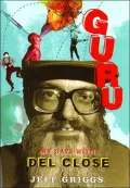 Guru: My Days with Del Close