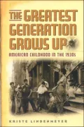 Greatest Generation Grows up: American Childhood in the 1930's