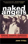 Naked Angels: Kerouac, Ginsberg, Burroughs