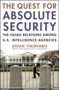 Quest for Absolute Security: The Failed Relations Among U.S. Intelligence Agencies