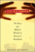 Sun Farmer: The Story of a Shocking Accident, A Medical Miracle and a Family's Life and Death Decision