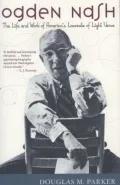 Ogden Nash : The Life and Work of America's Laureate of Light Verse