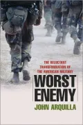 Worst Enemy: The Reluctant Transformation of the American Military