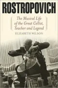 Rostropovich:The Musical Life of the Great Cellist, Teacher, and Legend