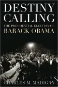 Destiny Calling: How the People Elected Barack Obama