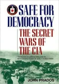 Safe for Democracy: The Secret Wars of the CIA