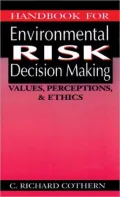 Handbook for Environmental Risk Decision Making : Values, Perceptions, and Ethics