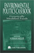 Genetically Modified Foods: Casebook for the Politics and the Making of U. S. Environmental Policy