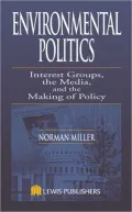 Environmental Politics: Interest Group, the Media, and the making of Policy
