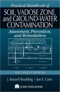 Practical Handbook of Soil, Vadose Zone, and Ground-Water Contamination: Assessment, Prevention, and Remediation