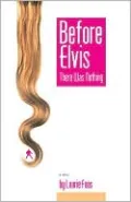 Before Elvis There Was Nothing