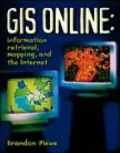 GIS Online : Information Retrieval, Mapping, and the Internet