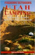 Utah Camping: The Complete Guide to More Than 400 Campgrounds