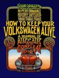 How to Keep Your Volkswagen Alive: A Manual of Step-by-Step Procedures for the Compleat Idiot, 19th Edition